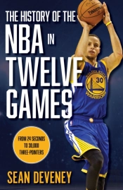 The History Of The Nba In Twelve Games