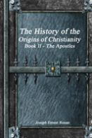 The History Of The Origins Of Christianity Book Ii The Apostles