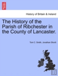 Bertrand.pt - The History Of The Parish Of Ribchester In The County Of Lancaster.