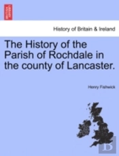 The History Of The Parish Of Rochdale In