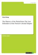The History Of The Pieds-Noirs. The Last Defenders Of The French Colonial Empire