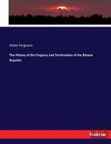The History Of The Progress And Termination Of The Roman Republic