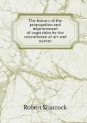 The History Of The Propagation And Improvement Of Vegetables By The Concurrence Of Art And Nature