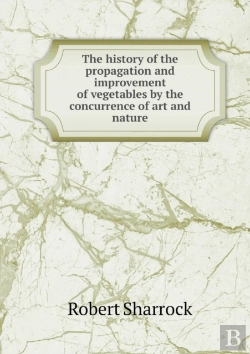 Bertrand.pt - The History Of The Propagation And Improvement Of Vegetables By The Concurrence Of Art And Nature