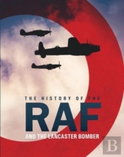 The History Of The Raf And The Lancaster Bomber