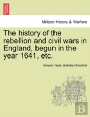 The History Of The Rebellion And Civil W