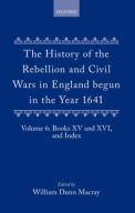 The History Of The Rebellion And Civil Wars In England Begun In The Year 1641: Volume Vi