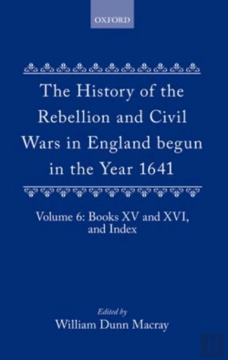 Bertrand.pt - The History Of The Rebellion And Civil Wars In England Begun In The Year 1641: Volume Vi