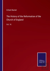 The History Of The Reformation Of The Church Of England