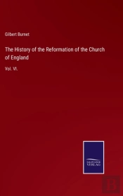 The History Of The Reformation Of The Church Of England