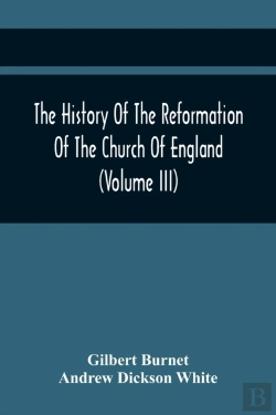 Bertrand.pt - The History Of The Reformation Of The Church Of England (Volume Iii)