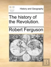 The History Of The Revolution.