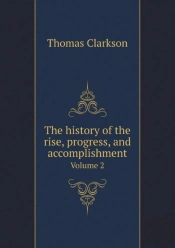 The History Of The Rise, Progress, And Accomplishment Volume 2
