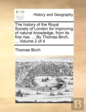 The History Of The Royal Society Of Lond
