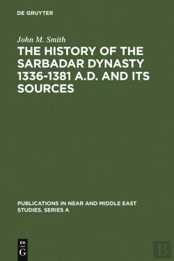 Bertrand.pt - The History Of The Sarbadar Dynasty 1336-1381 A.D. And Its Sources