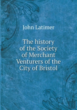 Bertrand.pt - The History Of The Society Of Merchant Venturers Of The City Of Bristol