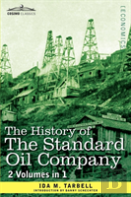 The History Of The Standard Oil Company (2 Volumes In 1)