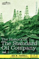 The History Of The Standard Oil Company, Vol. I (In Two Volumes)