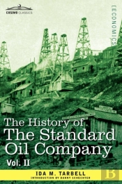 The History Of The Standard Oil Company, Vol. Ii (In Two Volumes)