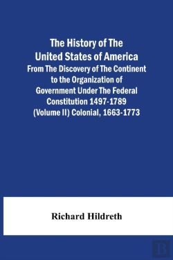 Bertrand.pt - The History Of The United States Of America From The Discovery Of The Continent To The Organization Of Government Under The Federal Constitution 1497-1789 (Volume Ii) Colonial, 1663-1773