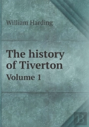 The History Of Tiverton Volume 1