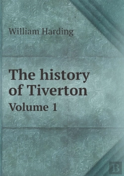 Bertrand.pt - The History Of Tiverton Volume 1