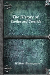 The History Of Troilus And Cressida