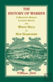 The History Of Warren, A Mountain Hamlet Located Among The White Hills Of New Hampshire