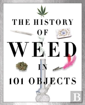 The History Of Weed In 101 Objects