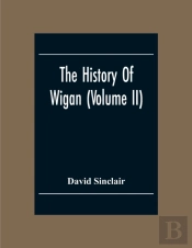 The History Of Wigan (Volume Ii)