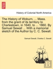 The History Of Woburn, ... Mass. From Th