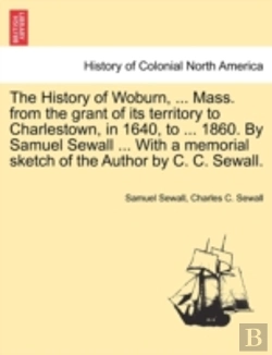 Bertrand.pt - The History Of Woburn, ... Mass. From Th