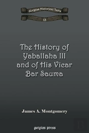The History Of Yaballaha Iii And Of His Vicar Bar Sauma