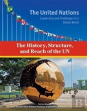 The History, Structure, And Reach Of The Un