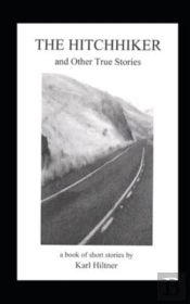 The Hitchhiker And Other True Stories