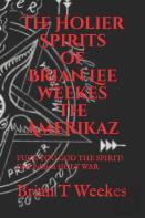 The Holier Spirits Of Brian Lee Weekes