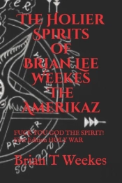 The Holier Spirits Of Brian Lee Weekes