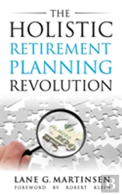 The Holistic Retirement Planning Revolution