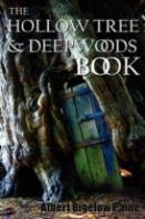 The Hollow Tree And Deep Woods Book, Being A New Edition In One Volume Of ''The Hollow Tree'' And ''In The Deep Woods'' With Several New Stories And Pictures Added