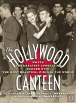 Bertrand.pt - The Hollywood Canteen: Where The Greatest Generation Danced With The Most Beautiful Girls In The World (Hardback)