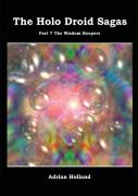 The Holo Droid Sagas - Part 7 - The Wisdom Keepers