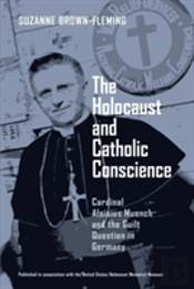 The Holocaust And Catholic Conscience