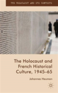 The Holocaust And French Historical Culture, 1945-65