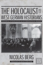 The Holocaust And The West German Historians