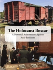The Holocaust Boxcar - A Powerful Admonition Against Ã¯Â¿Â½Anti-Semitism