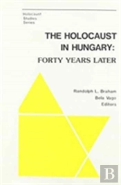 The Holocaust In Hungary Â€“ A Selected And Compiled Bibliography: 2000â€“2007