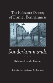 The Holocaust Odyssey Of Daniel Bennahmias, Sonderkommando