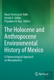 The Holocene And Anthropocene Environmental History Of Mexico