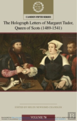 Bertrand.pt - The Holograph Letters Of Margaret Tudor, Queen Of Scots (1489â€“1541): Volume 70