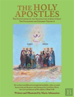 Bertrand.pt - The Holy Apostles: The Eyewitnesses Of The Amazing Life Of Jesus Christ The Synaxarion For Children